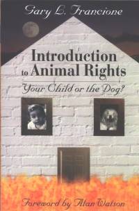 Literatura - Gary L. Francione: Introduction to Animal Rights [ 71.73 Kb ]